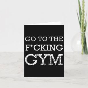 Cartão Vá Para F-cking Gym Cite Tee Funny Workout Motivat