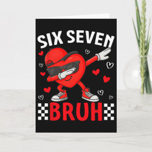 Cartão Valentine 67 Meme Seis Sete Bruh Coração Dabbing 6