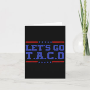 Cartão Vamos Go Taco Funny Taco T.a.c.o Trump Always Chic