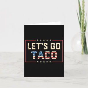 Cartão Vamos Go Taco Retro Politico Funny T.a.c.o Vamos
