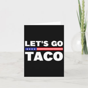 Cartão Vamos Ir Taco Trump Sempre Chica Frio Engraçado