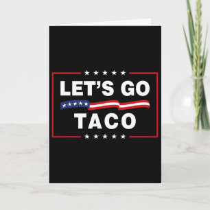 Cartão Vamos Lá Taco Divertido Político Taco Trump Sempre
