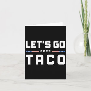 Cartão Vamos Vai Taco Engraçado Trump Sempre Fala 20