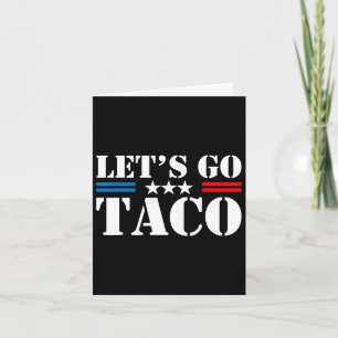 Cartão Vamos Vai Taco Engraçado Trump Sempre Fala 29