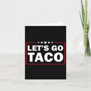 Cartão Vamos Vai Taco Engraçado Trump Sempre Fala 43