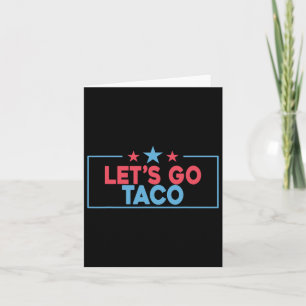 Cartão Vamos Vai Taco Engraçado Trump Sempre Fora 4