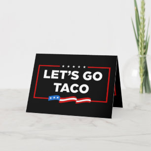 Cartão Vamos Vai Taco Trump Sempre Fala Engraçado