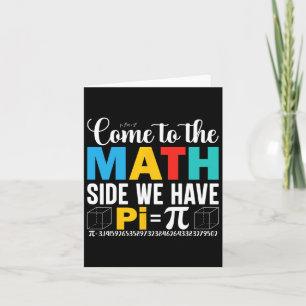 Cartão Venha Para o Lado da Matemática Nós Temos Pi