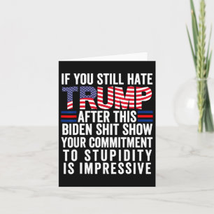 Cartão Você Ainda Odeia O Trump Depois Deste Biden Show2
