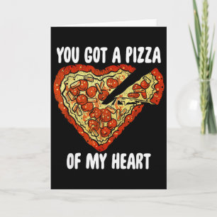 Cartão Você Conseguiu Uma Pizza Do Meu Coração Camisa Piz