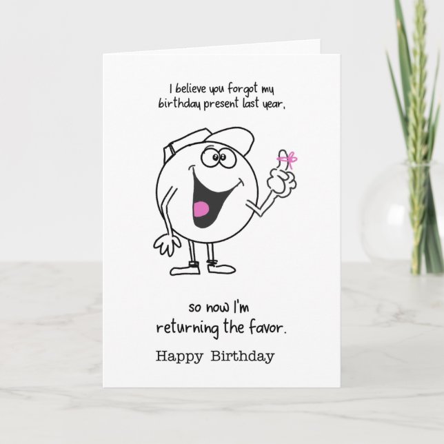 Cartão você esqueceu meu presente de aniversário no ano p (Frente)