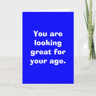 Cartão Você está procurando excelente para sua idade.