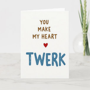 Cartão Você Faz Meu Coração Twerk