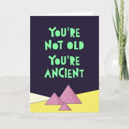 Cartão Você não é velho, você é antigo. Feliz Nascimento 