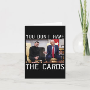 Cartão Você não tem as cartas que o presidente Donald Tru