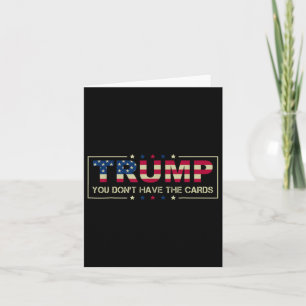 Cartão Você não tem as cartas que o presidente Donald Tru