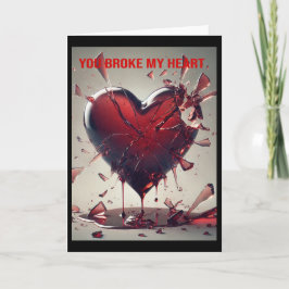 Cartão Você Quebrou Meu Coração.