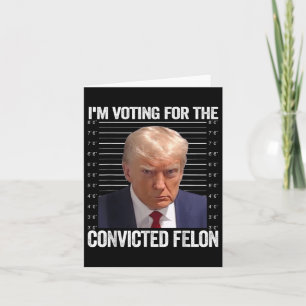 Cartão Voto A Favor Do Condenado Felon Funny Pro Trump