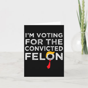 Cartão Voto Condenado Felon 2024 - Trump 2024 Condenado