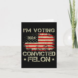 Cartão Vou Votar pelo condenado Felon Funny Pro Trump