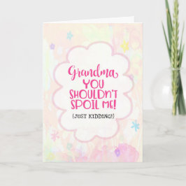 Cartão Vovó, você não deveria me mimar (só brincando)...