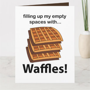 Cartão Waffles Preenchendo Meus Espaços Vazios Com Waffle