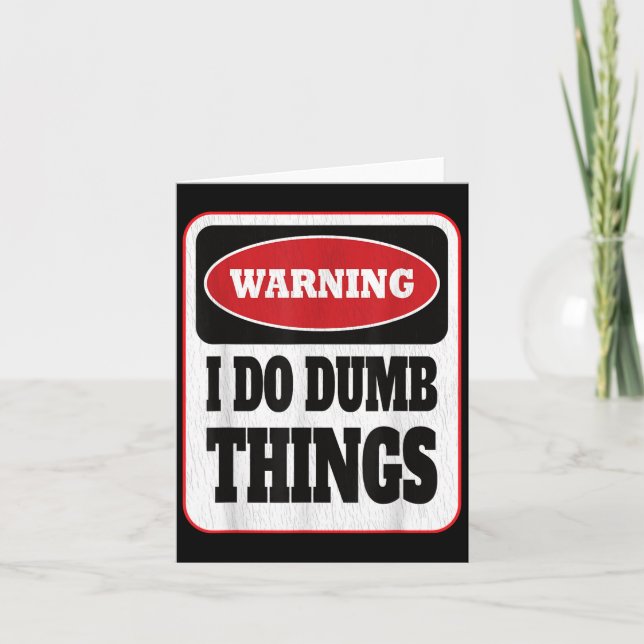 Cartão Warning I Do Dumb Things - Sarcasm Stud Stuff Them (Frente)