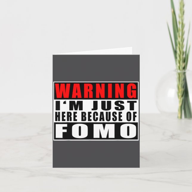 Cartão Warning I'm Just Here Because Of Fomo Funny Quote  (Frente)