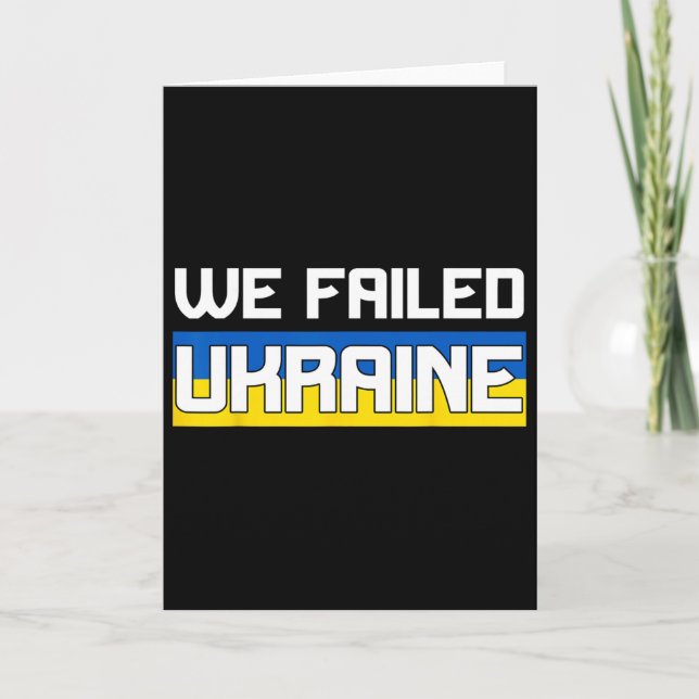 Cartão We Failed Ukraine Support Ukraine The West Failed  (Frente)