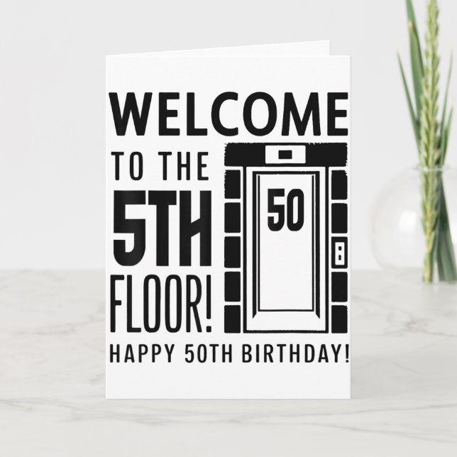 Cartão Welcome To The 5th Floor Happy 50th Birthday  (Frente)