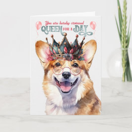 Cartão Welsh Corgi Dog Queen por um dia de aniversário en