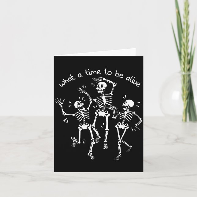 Cartão What A Time To Be Alive Skeleton Dancing Funny  (Frente)