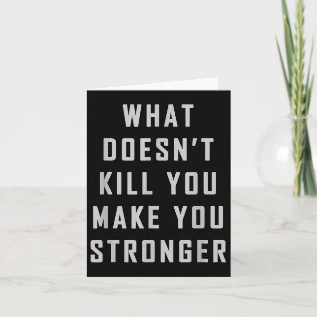 Cartão What Doesn't Kill You Make You Stronger Motivation (Frente)