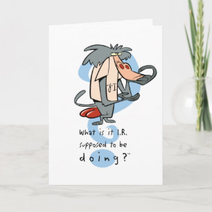 Cartão What is it I.R. Supposed To Be Doing?™