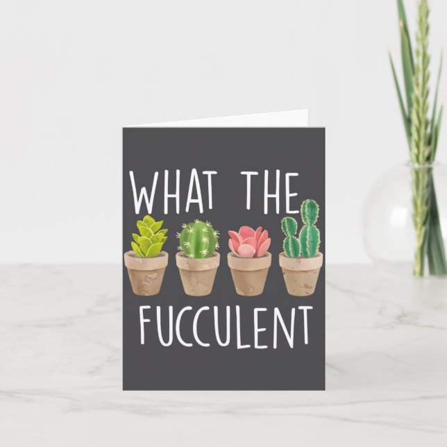 Cartão What The Fucculent Cactus Succulent Plant Gift  (Frente)