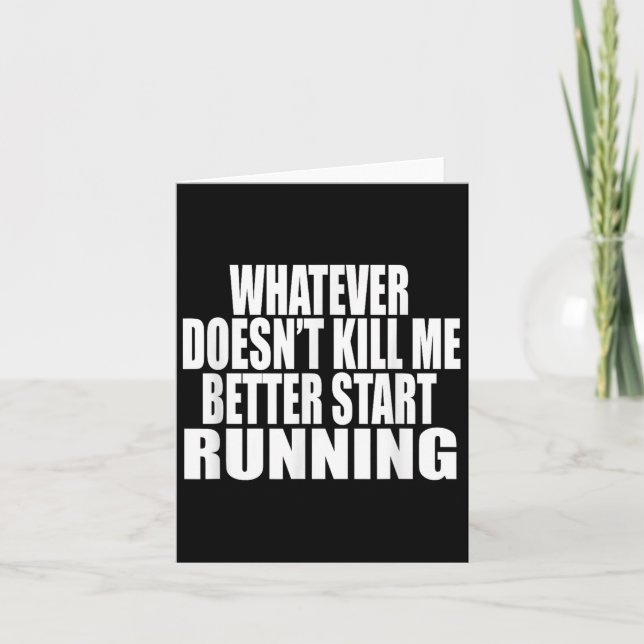Cartão Whatever Doesn't Kill Me Better Start Running Moti (Frente)