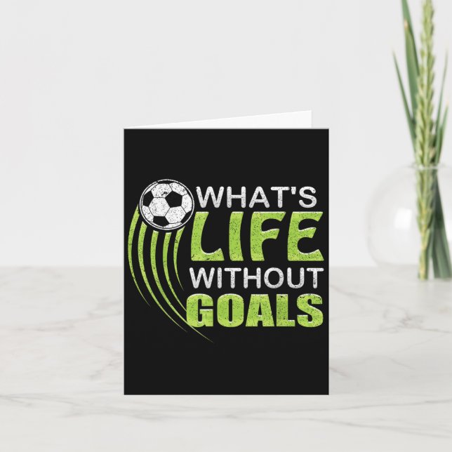 Cartão What's Life Without Goals Soccer Football  (Frente)