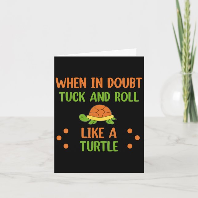Cartão When In Doubt Tuck And Roll Like A Turtle Motivati (Frente)