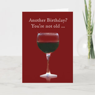 Cartão Wine Birthday Funny Card You're Not Old