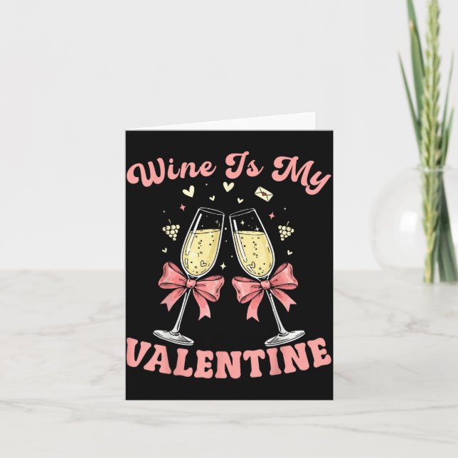 Cartão Wine Is My Valentine Heart Valentines Drink Lover  (Frente)