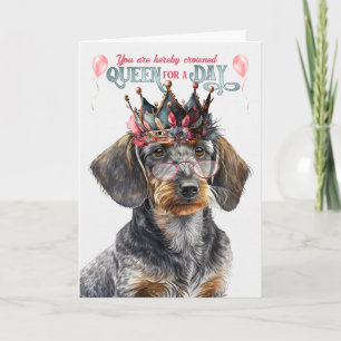Cartão Wirehair Dachshund Queen para o dia de aniversário