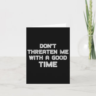 Cartão Womens Funny Sarcastic Quote Don't Threaten Me Wit