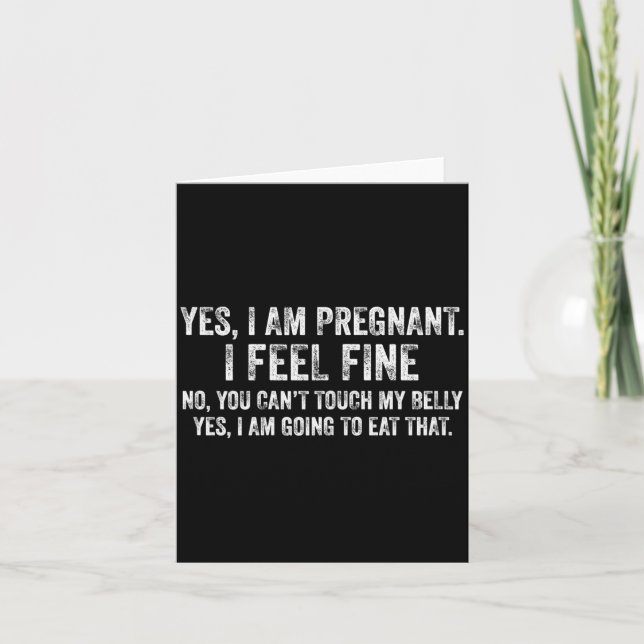 Cartão Womens Funny Yes I Am Pregnant I Feel Fine Pregnan (Frente)