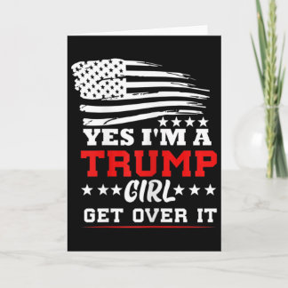 Cartão Womens Yes Im A Trump Girl Get Over It - Potus Pre