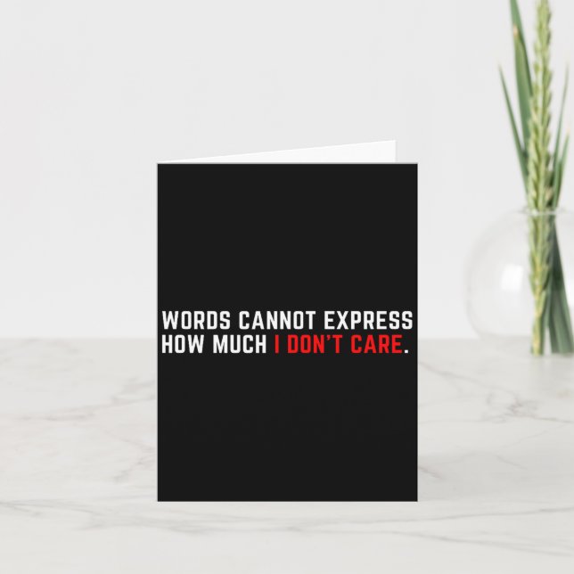 Cartão Words Cannot Express How Much I Don't Care  (Frente)