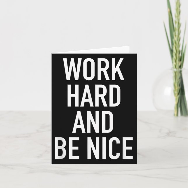 Cartão Work Hard And Be Nice - Motivational Quote  (Frente)
