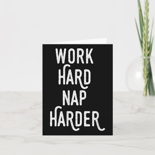Cartão Work Hard Nap Harder _ Funny Motivational Quote Sh (Frente)