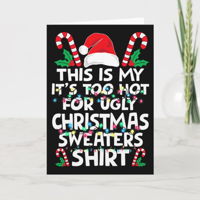 Cartão Xmas This Is My It's Too Hot For Ugly Christmas S  (Frente)