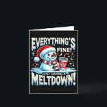 Cartão Xmas Winter All's Fine Apenas tendo um Meltdo<br><div class="desc">Xmas Winter Tudo Está Bem Apenas Tendo Um Snowman Derretido</div>