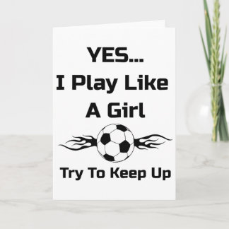 Cartão Yes...i Play Like A Girl Flaming Soccer Byll T Shi